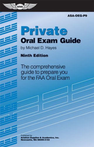 Private Oral Exam Guide The Comprehensive Guide to Prepare You for the FAA Oral Exam 9th 2009 9781560277231 Front Cover