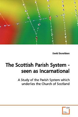 Scottish Parish System - Seen As Incarnational  N/A 9783639166231 Front Cover