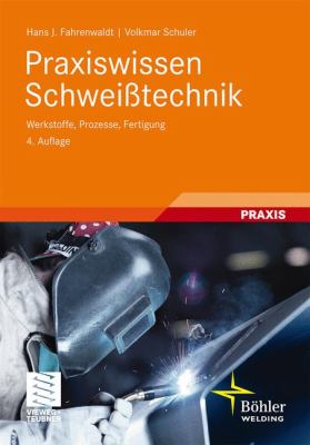 Praxiswissen Schweisstechnik: Werkstoffe, Prozesse, Fertigung  2011 9783834815231 Front Cover