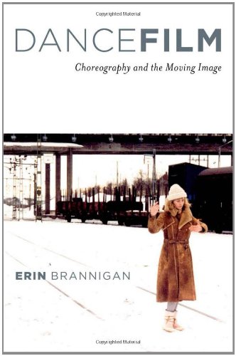 Dancefilm Choreography and the Moving Image  2010 9780195367232 Front Cover
