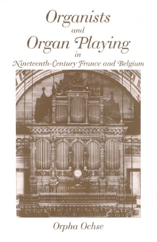 Organists and Organ Playing in Nineteenth-Century France and Belgium   2000 9780253214232 Front Cover