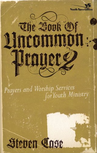 Book of Uncommon Prayer 2 Prayers and Worship Services for Youth Ministry  2006 9780310267232 Front Cover