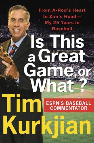 Is This a Great Game, or What? From A-Rod's Heart to Zim's Head--My 25 Years in Baseball  2007 9780312362232 Front Cover