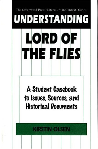 Understanding Lord of the Flies A Student Casebook to Issues, Sources, and Historical Documents  2000 9780313307232 Front Cover