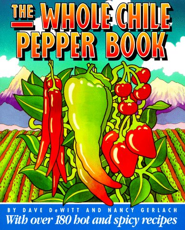 Whole Chile Pepper Book  N/A 9780316182232 Front Cover