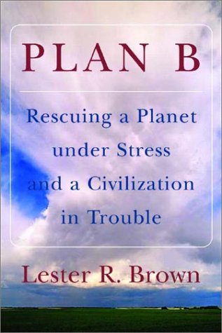 Plan B Rescuing a Planet under Stress and a Civilization in Trouble  2003 9780393325232 Front Cover