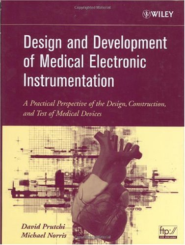 Design and Development of Medical Electronic Instrumentation A Practical Perspective of the Design, Construction, and Test of Medical Devices  2005 9780471676232 Front Cover