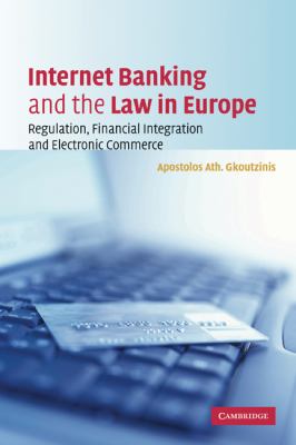 Internet Banking and the Law in Europe Regulation, Financial Integration and Electronic Commerce  2010 9780521153232 Front Cover