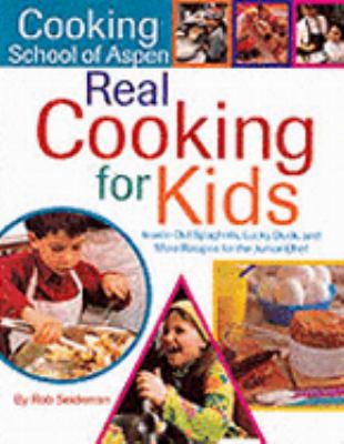 Real Cooking for Kids Inside-Out Spaghetti, Lucky Duck and More Recipes for the Junior Chef  2002 9780762413232 Front Cover