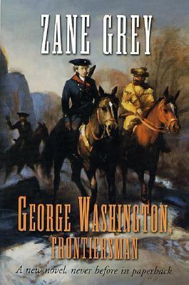 George Washington, Frontiersman An Epic of the Colonial Frontier Is Completed after Nearly a Century  2001 (Revised) 9780765300232 Front Cover