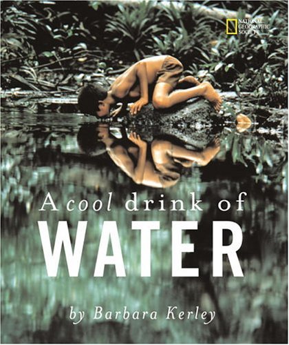 Cool Drink of Water - Barbara Kerley Photo Inspirations   2002 9780792267232 Front Cover