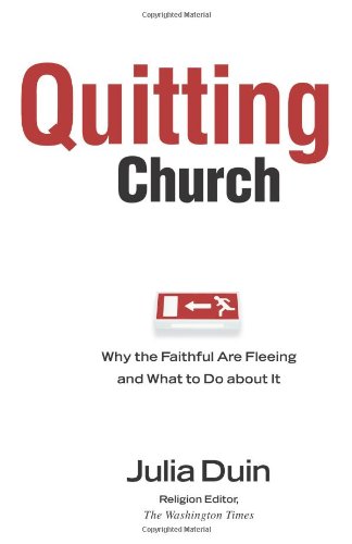 Quitting Church Why the Faithful Are Fleeing and What to Do about It  2008 9780801068232 Front Cover