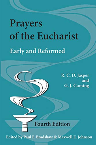 Prayers of the Eucharist Early and Reformed: Texts Translated and Edited with Introductions  2019 9780814660232 Front Cover