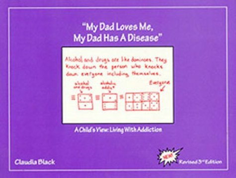 My Dad Loves Me, My Dad Has a Disease : A Child's View: Living with Addiction 1st 9780910223232 Front Cover