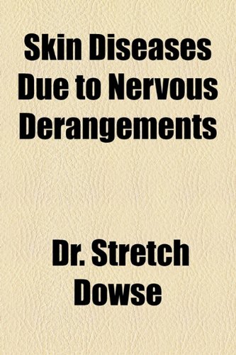 Skin Diseases Due to Nervous Derangements  2010 9781154581232 Front Cover