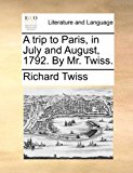 Trip to Paris, in July and August, 1792 by Mr Twiss N/A 9781170433232 Front Cover