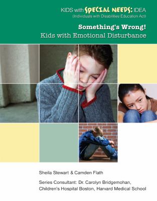 Something's Wrong! Kids with Emotional Disturbance  2011 9781422219232 Front Cover