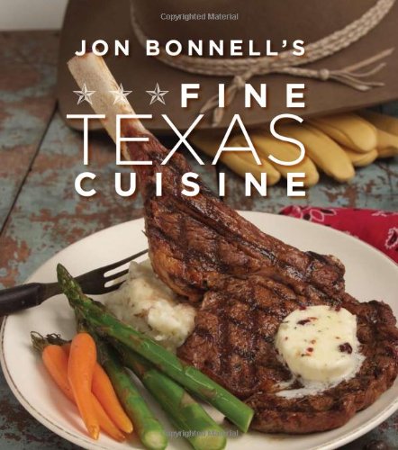 Jon Bonnell's Fine Texas Cuisine   2009 9781423605232 Front Cover