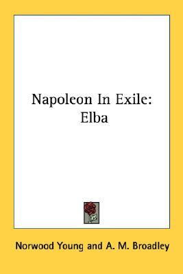 Napoleon in Exile: Elba  N/A 9781428655232 Front Cover