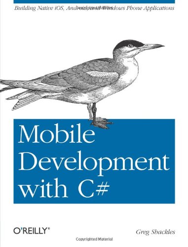 Mobile Development with C# Building Native IOS, Android, and Windows Phone Applications  2012 9781449320232 Front Cover