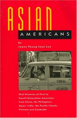 Asian Americans Oral Histories of First to Fourth Generation Americans from China, the Philippines, Japan, India, the Pacific Islands, Vietnam And N/A 9781565840232 Front Cover