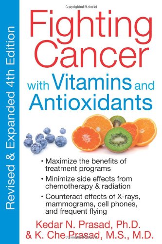 Fighting Cancer with Vitamins and Antioxidants  4th 2011 (Revised) 9781594774232 Front Cover