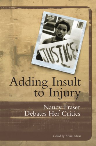 Adding Insult to Injury Nancy Fraser Debates Her Critics  2008 9781859842232 Front Cover