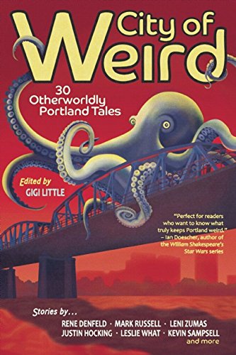 City of Weird 30 Otherworldly Portland Tales  2016 9781942436232 Front Cover