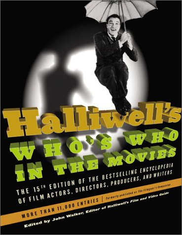 Halliwell's Who's Who in the Movies The Bestselling Encyclopedia of Film, Actors, Directors, Producers, and Writers 15th 2003 9780060534233 Front Cover
