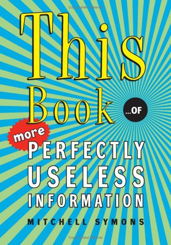 This Book ... Of More Perfectly Useless Information  2005 9780060828233 Front Cover