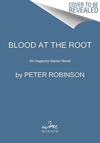 Blood at the Root An Inspector Banks Novel N/A 9780062431233 Front Cover