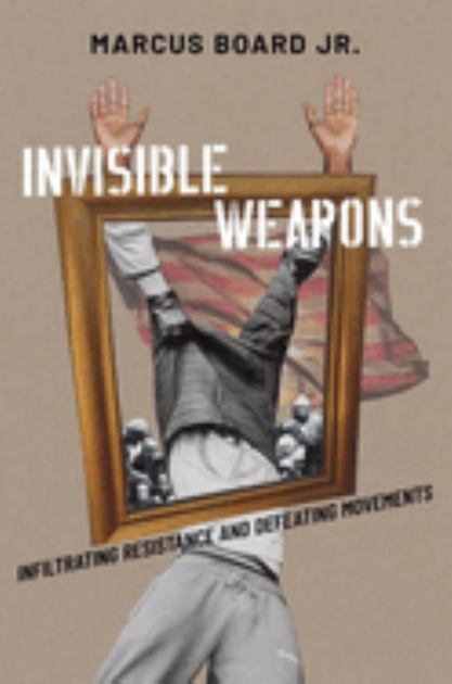 Invisible Weapons Infiltrating Resistance and Defeating Movements N/A 9780197605233 Front Cover