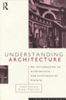 Understanding Architecture An Introduction to Architecture and Architectural History 2nd 2005 (Revised) 9780203238233 Front Cover