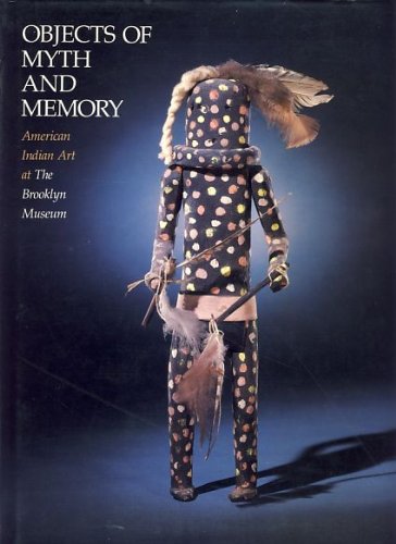 Objects of Myth and Memory : American Indian Art at the Brooklyn Museum N/A 9780295970233 Front Cover