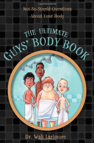 Ultimate Guys Body Book Not-So-Stupid Questions about Your Body  2012 9780310723233 Front Cover