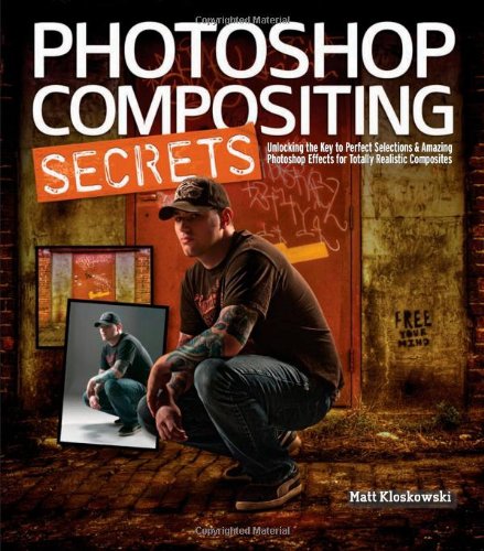 Photoshop Compositing Secrets Unlocking the Key to Perfect Selections and Amazing Photoshop Effects for Totally Realistic Composites  2012 9780321808233 Front Cover