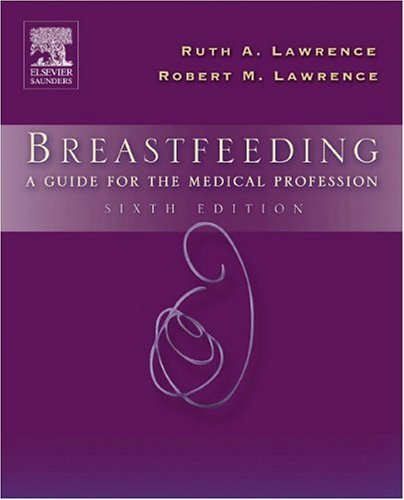 Breastfeeding A Guide for the Medical Profession 6th 2005 (Revised) 9780323028233 Front Cover