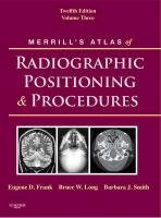 Merrill's Atlas of Radiographic Positioning and Procedures Volume 3 12th 2012 9780323073233 Front Cover