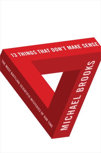 13 Things That Don't Make Sense : The Most Baffling Scientific Mysteries of Our Time  2008 9780385664233 Front Cover