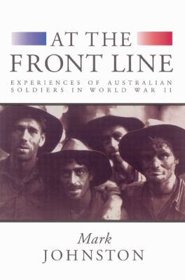 At the Front Line Experiences of Australian Soldiers in World War II  2002 9780521523233 Front Cover