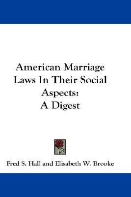 American Marriage Laws in Their Social Aspects A Digest N/A 9780548238233 Front Cover