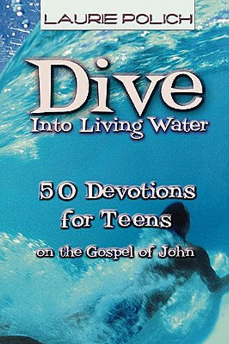 Dive into Living Water 50 Devotions for Teens on the Gospel of John  2001 9780687052233 Front Cover