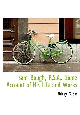 Sam Bough, R S a , Some Account of His Life and Works N/A 9781115408233 Front Cover