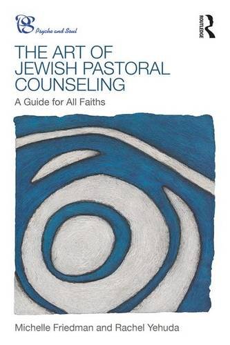 Art of Jewish Pastoral Counseling A Guide for All Faiths  2017 9781138690233 Front Cover
