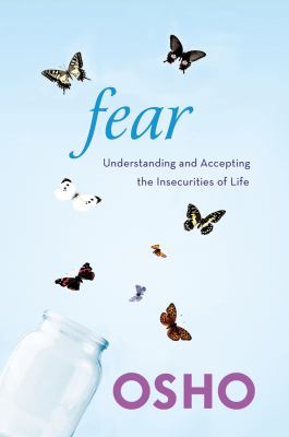 Fear Understanding and Accepting the Insecurities of Life  2013 9781250006233 Front Cover
