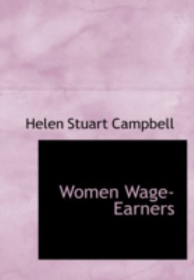Women Wage-Earners Their Past Their Present and Their Future Large Type  9781434671233 Front Cover