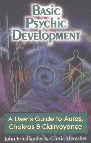 Basic Psychic Development A User's Guide to Auras, Chakras and Clairvoyance  2003 9781578630233 Front Cover