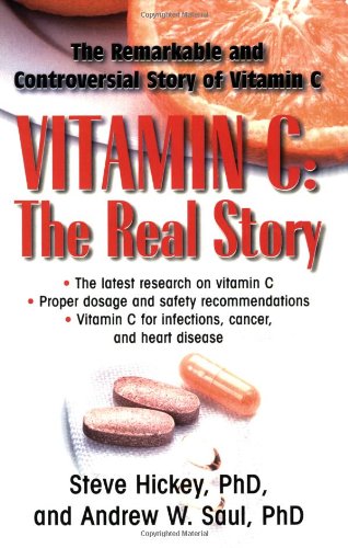 Vitamin C: the Real Story The Remarkable and Controversial Healing Factor  2008 9781591202233 Front Cover