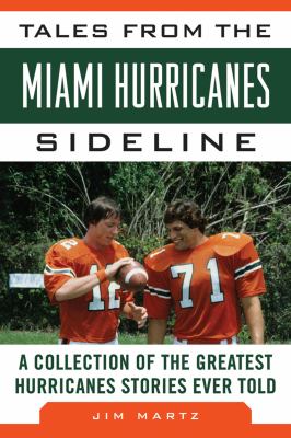 Tales from the Miami Hurricanes Sideline A Collection of the Greatest Hurricanes Stories Ever Told N/A 9781613212233 Front Cover
