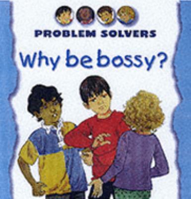 Why Be Bossy? (Problem Solvers) N/A 9781842340233 Front Cover